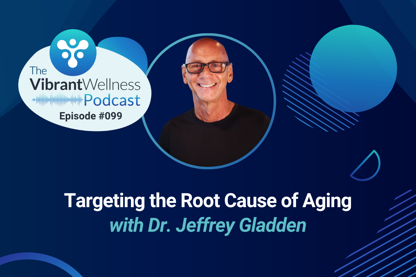 Targeting the Root Cause of Aging with Dr. Jeffrey Gladden
