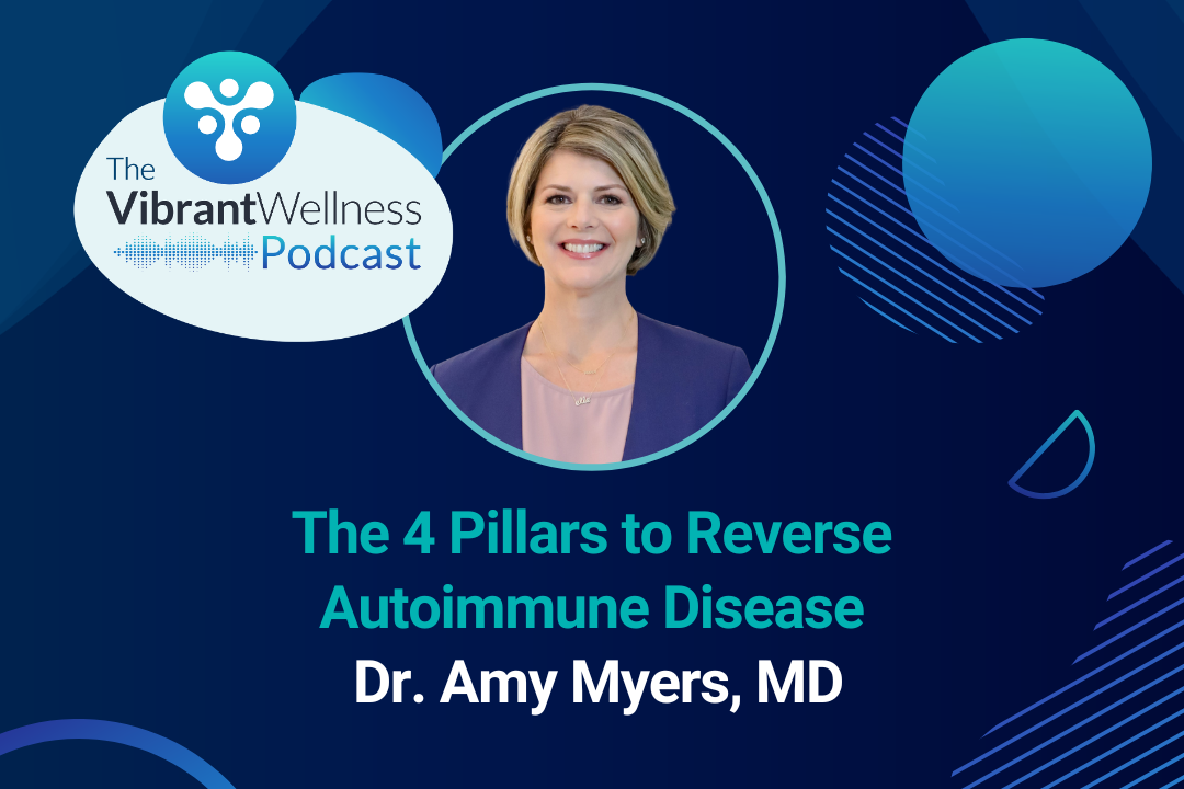 The Vibrant Wellness Podcast episode titled “The 4 Pillars to Reverse Autoimmune Disease” featuring Dr. Amy Myers, MD, with a portrait of a smiling woman with short blonde hair on a dark blue background with abstract circular graphics.