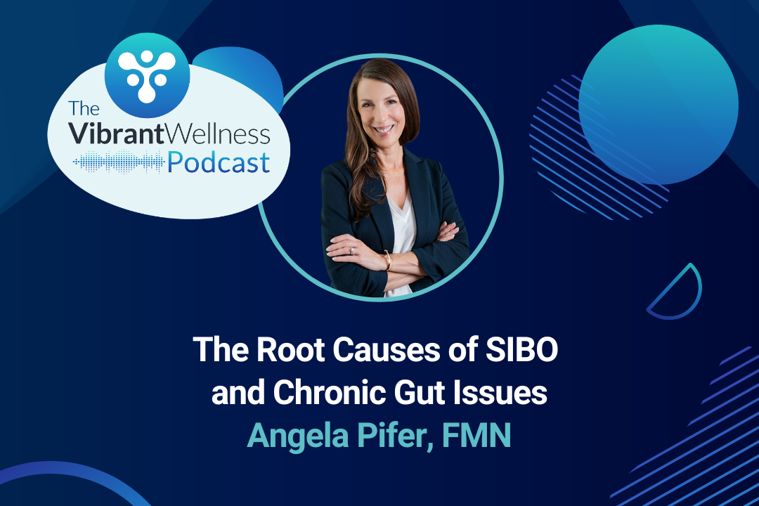 The Vibrant Wellness Podcast episode titled “The Root Causes of SIBO and Chronic Gut Issues,” featuring Angela Pifer, FMN, with her portrait centered on a dark blue background with blue and teal geometric accents.